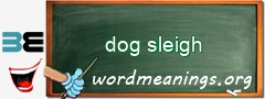 WordMeaning blackboard for dog sleigh